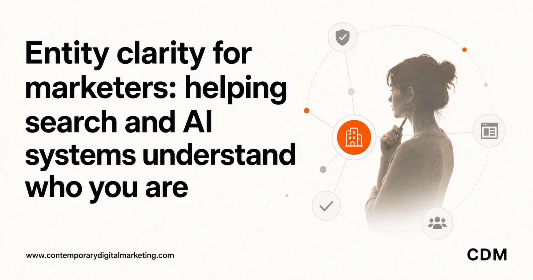 Entity clarity for marketers: helping search and AI systems understand who you are
