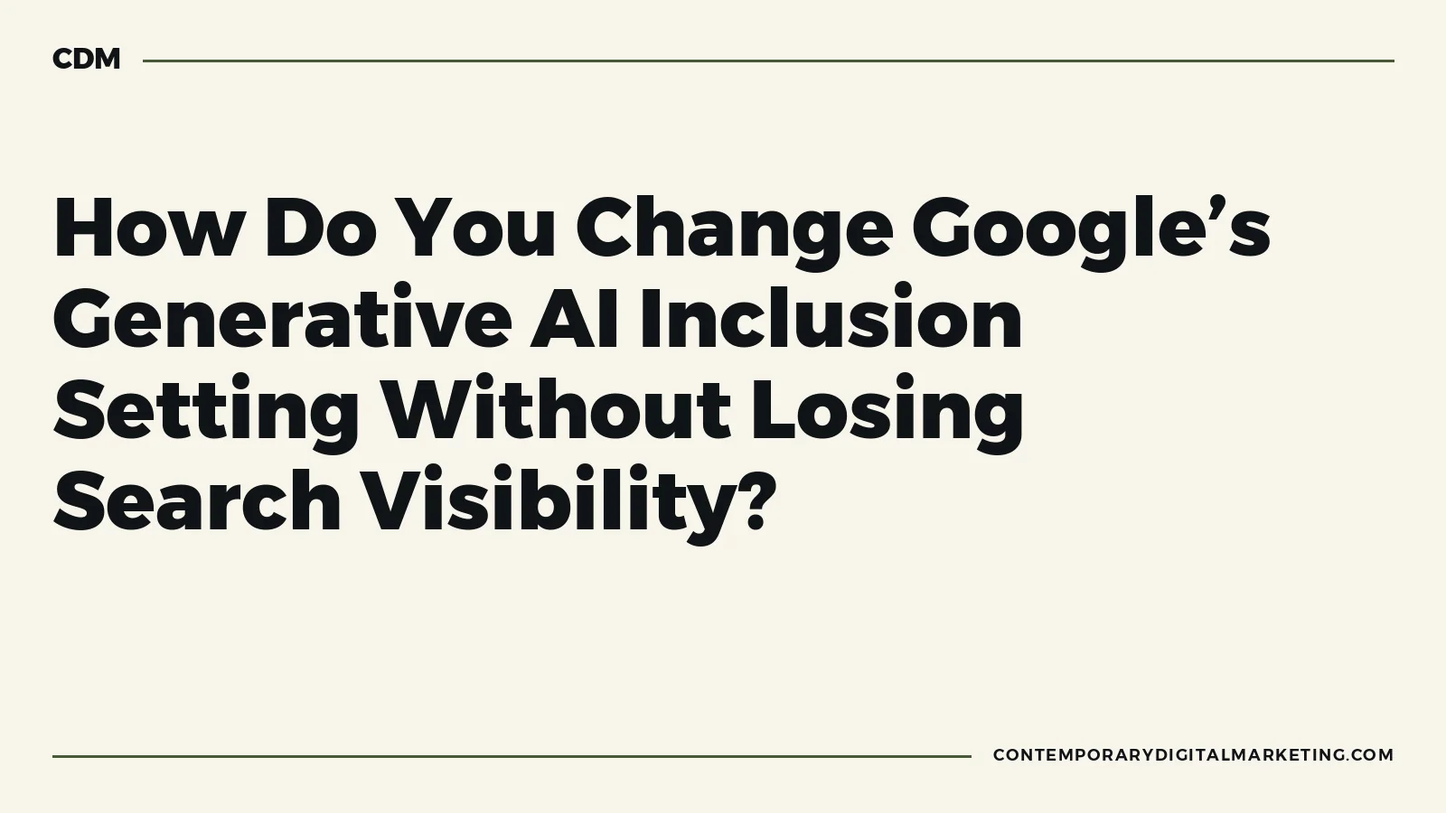 A property-scope change and rollback plan for Google generative AI inclusion controls.